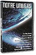 Notre Univers – Le Big-Bang – Notre Etoile – La planete Bleue – Seuls dans l’univers ? – Les Comètes – Lunes et Satellites