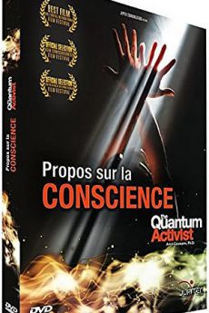 Propos sur la conscience – The Quantum Activist film : Propos sur la conscience – The Quantum Activist