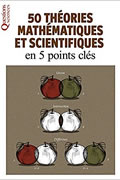 50 théories mathématiques et scientifiques en 5 points clés