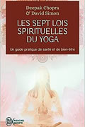 Les 7 lois spirituelles du Yoga de Deepak Chopra et David Simon