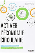 Activer l’économie circulaire : Comment réconcilier l’économie et la nature de Nicolas Buttin et Brieuc Saffré