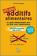 Dictionnaire des additif – Additif alimentaire : Danger ! de Corinne Gouget