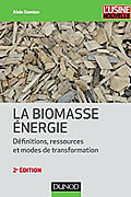 La biomasse énergie : Définitions, ressources et modes de transformation de Alain Damien