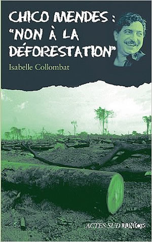 Livre : Chico Mendes "Non à la déforestation"