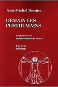 Demain les posthumains: Le futur a-t-il encore besoin de nous ? de Jean-Michel Besnier