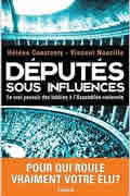 Députés sous influence : Le vrai pouvoir des lobbies à l’Assemblée nationale de Vincent Nouzille et Hélène Constanty
