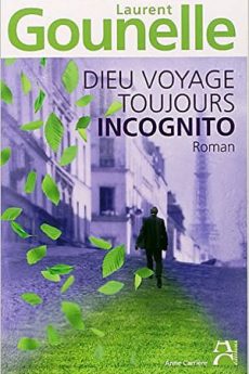 Dieu voyage toujours incognito livre : Dieu voyage toujours incognito