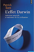 L’Effet Darwin – Sélection naturelle et naissance de la civilisation de Patrick Tort