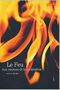 Le Feu : Aux sources de la civilisation de Pascal Richet