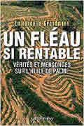 Un fléau si rentable: Vérités et mensonges sur l’huile de palme