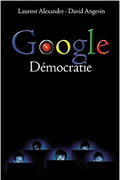 Google Démocratie de David Angevin et Laurent Alexandre