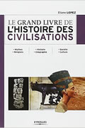 Le grand livre de l’histoire des civilisations. Mythes. Religions – Histoire. Géographie – Société. Culture. de Eliane Lopez