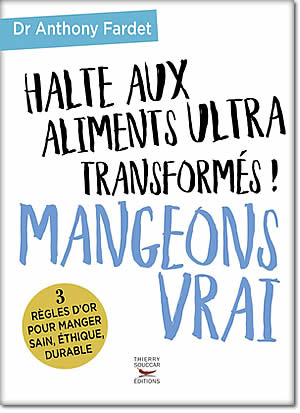 Halte aux aliments ultra transformés ! Mangeons vrai