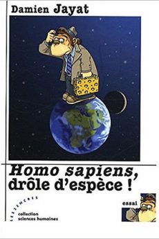 livre : Homo sapiens, drôle d’espèce !