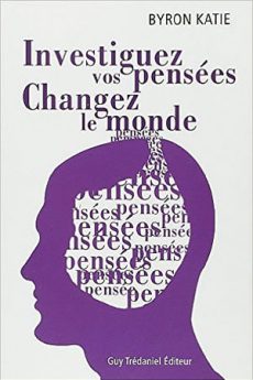 Investiguez vos pensées, changez le monde livre : Investiguez vos pensées, changez le monde