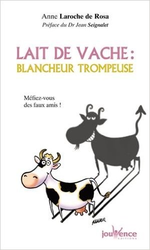 Lait de vache : Blancheur trompeuse de Anne Laroche-Walter