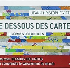 Le dessous des cartes : itinéraires géopolitiques livre : Le dessous des cartes : itinéraires géopolitiques