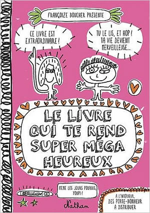 Livre : Livre qui te rend super méga heureux