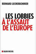 Les lobbies à l’assaut de l’Europe de Bernard Lecherbonnier