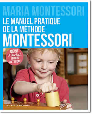 Le manuel pratique de la méthode Montessori