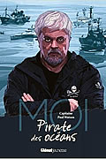 Moi, Capitaine Paul Watson, pirate des océans de Paul Watson