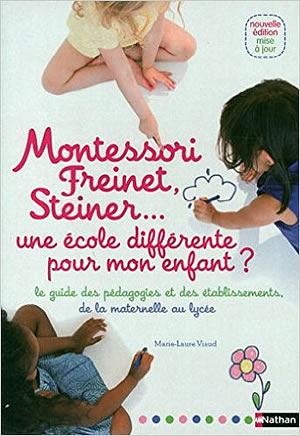 Livre : Montessori, Freinet, Steiner, une école différent pour mon enfant ?