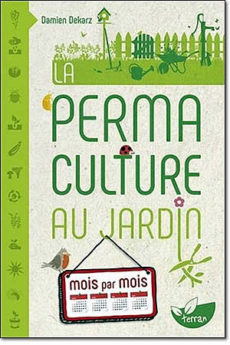 La permaculture au jardin mois par mois : La permaculture au jardin mois par mois