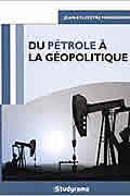 Du pétrole à la géopolitique de Jean-Sylvestre Mongrenier