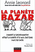 La planète Bazar – Comment la surconsommation détruit la planète et ce qu’il faut faire pour s’en sortir de Annie Leonard