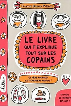 Le livre qui t’explique tout sur les copains livre : Le livre qui t’explique tout sur les copains