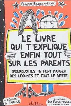 Le livre qui t’explique enfin tout sur les parents livre : Le livre qui t’explique enfin tout sur les parents