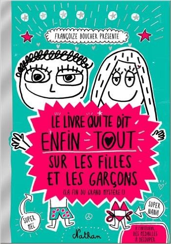 Livre : le livre qui te dit enfin tout sur les filles et les garçons