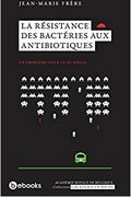 La résistance des bactéries aux antibiotiques de Jean-Marie Frère