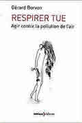 Respirer tue : Agir contre la pollution de l’air de Gérard Borvon