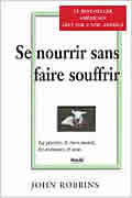 Se nourrir sans faire souffrir : La planète, le Tiers monde, les animaux et nous de John Robbins