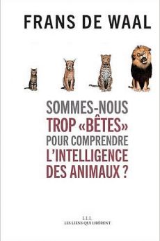 Sommes-nous trop bêtes pour comprendre l’intelligence des animaux ? livre : Sommes-nous trop bêtes pour comprendre l’intelligence des animaux ?