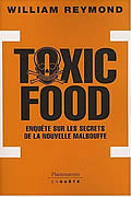 Toxic Food – Enquête sur les secrets de la nouvelle malbouffe de William Reymond