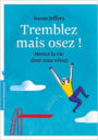 Tremblez mais osez
