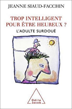 Livre : Trop intelligent pour être heureux ? l'adulte surdoué