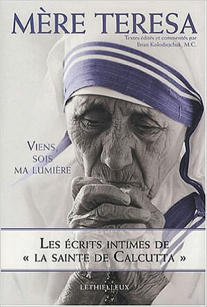 Livre : Viens, sois ma lumière - les écrits intimes de la sainte de calcutta