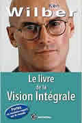 Le livre de la Vision Intégrale de Ken Wilber