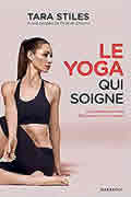 Le Yoga qui soigne de Tara Stiles